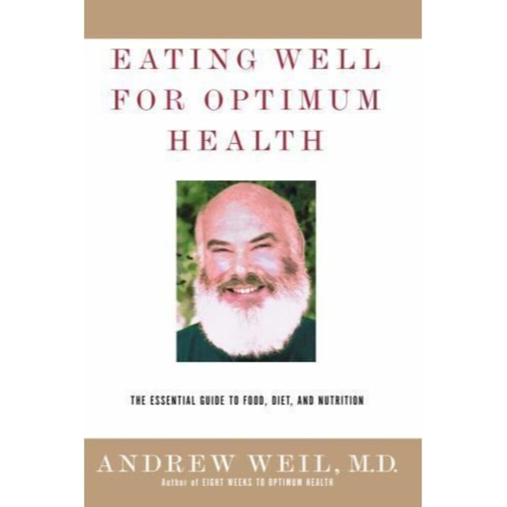 Eating Well for Optimum Health - hardcover, MD Andrew Weil, 9780375409783